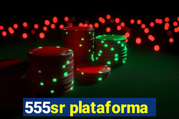 555sr plataforma